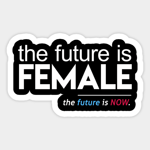 The Future is Female, The Future is Now Sticker by Boots